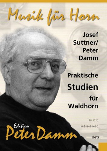 Praktische Studien für Waldhorn. Zur Einführung in die Bühnenwerke Richard Wagners (Spielpartitur) (Edition Peter Damm - Musik für Horn)